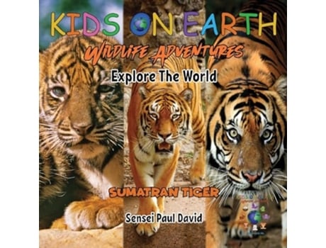 Livro KIDS ON EARTH Wildlife Adventures - Explore The World Sumatran Tiger - Indonesia de Sensei Paul David (Inglês)