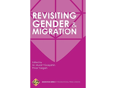 Livro Revisiting Gender and Migration de Pinar Yazgan e M Murat Yucesahin (Inglês - Capa Dura)