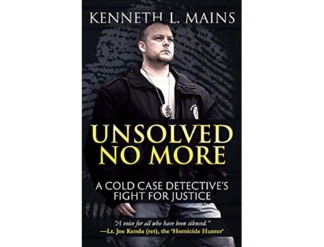 Livro Unsolved No More A Cold Case Detectives Fight For Justice de Kenneth L Mains (Inglês)