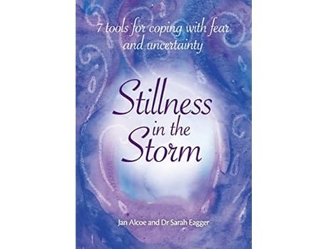 Livro Stillness In The Storm 7 Tools For Coping with fear and uncertainty de Jan Alcoe Sarah Eagger (Inglês)