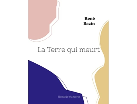 Livro La Terre qui meurt French Edition de René Bazin (Francês)