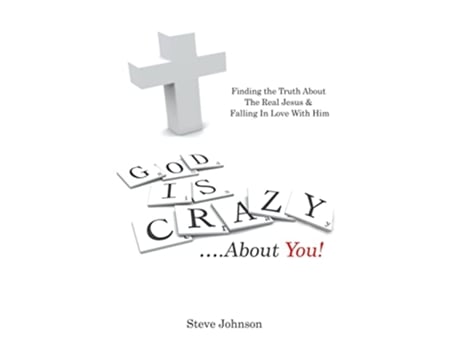 Livro God is Crazy About You Finding the Truth About The Real Jesus Falling In Love With Him de Steve Johnson (Inglês)