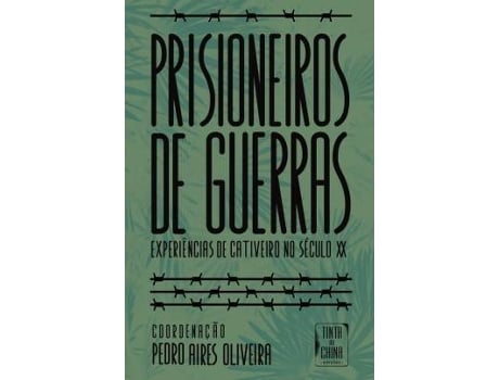 Livro Prisioneiros De Guerras - Experiências De Cativeiro No Século XX de Coord. Pedro Aires Oliveira (Português)