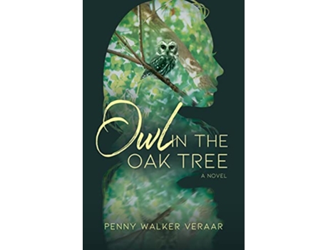 Livro Owl in the Oak Tree A Novel de Penny Walker Veraar (Inglês)