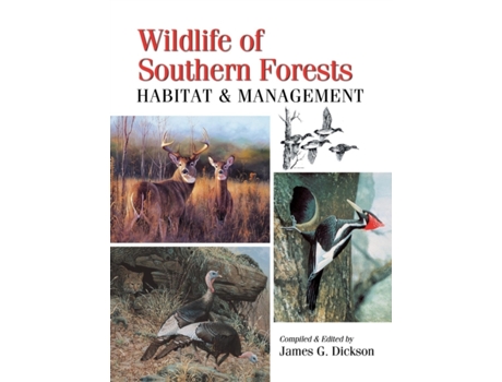 Livro Wildlife of Southern Forests: Habitat & Management James G Dickson (Inglês)