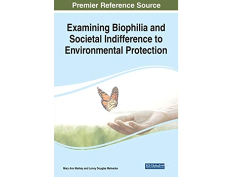 Livro Examining Biophilia and Societal Indifference to Environmental Protection de Mary Ann Markey Lonny Douglas Meinecke (Inglês)