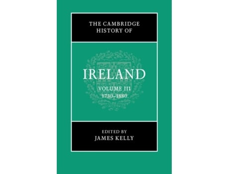 Livro the cambridge history of ireland: volume 3, 1730-1880 de james kelly (inglês)