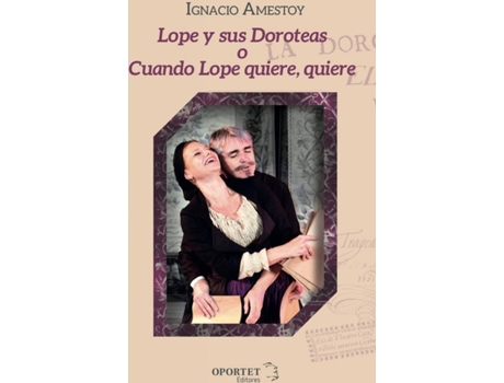 Livro Lope Y Sus Doroteas, O Cuando Lope Quiere, Quiere de Ignacio Amestoy (Espanhol)