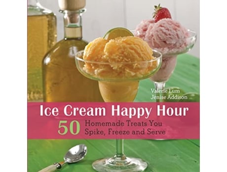 Livro Ice Cream Happy Hour de Valerie Lum e Jenise Addison (Inglês)