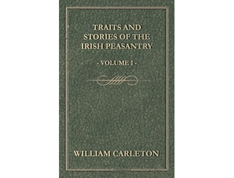 Livro Traits and Stories of the Irish Peasantry Volume I de William Carleton (Inglês)