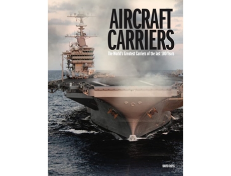 Livro Aircraft Carriers de David Ross (Inglês - Capa Dura)