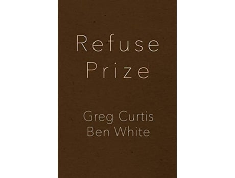 Livro Refuse Prize de Greg Curtis Ben White (Inglês)