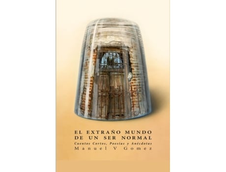 Livro El Extraño Mundo De Un Ser Normal (Spanish Edition) Manuel Gomez (Espanhol)