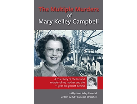 Livro The Multiple Murders of Mary Kelley Campbell de Ruby Campbell Stroschein And Janel Kelley Campbell (Inglês)