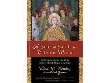 Livro a book of saints for catholic moms de lisa hendey (inglês)