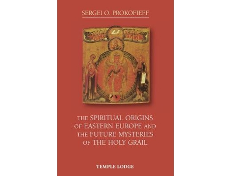 Livro the spiritual origins of eastern europe and the future mysteries of the holy grail de sergei o. prokofieff (inglês)