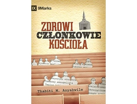 Livro Zdrowi czlonkowie kosciola What is a Healthy Church Member Polish Polish Edition de Thabiti M Anyabwile (Polaco)