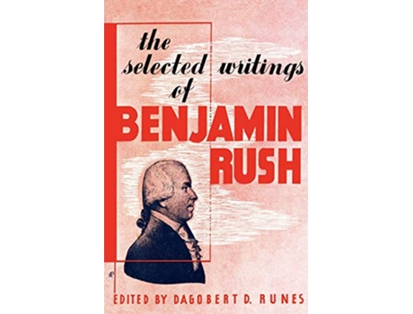 Livro The Selected Writings of Benjamin Rush de Dagobert D Runes (Inglês)