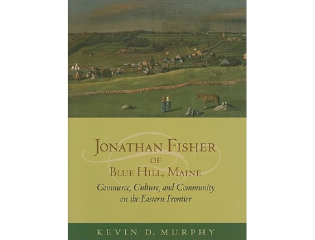 Livro Jonathan Fisher of Blue Hill, Maine de Kevin D Murphy (Inglês - Capa Dura)