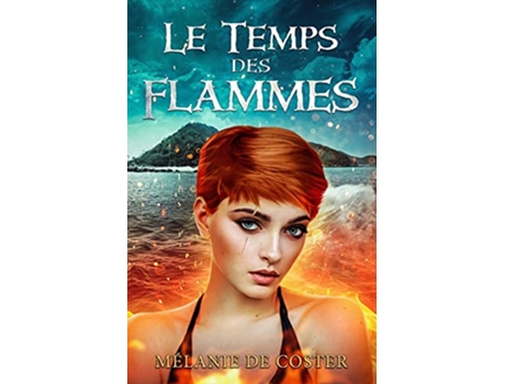 Livro Le temps des flammes Le Secret du vent French Edition de Mélanie de Coster (Francês)