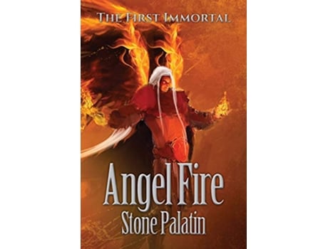 Livro The First Immortal Angel Fire de Stone Palatin (Inglês)