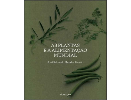 Livro As Plantas e a Alimentação Mundial de José Eduardo Mendes Ferrão