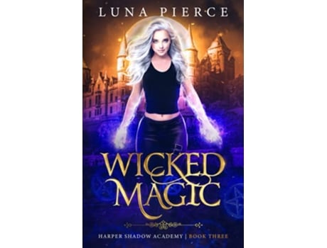 Livro Wicked Magic Harper Shadow Academy Book Three de Luna Pierce (Inglês)