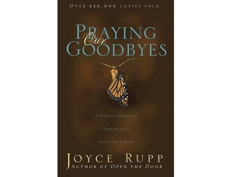 Livro praying our goodbyes de joyce rupp (inglês)