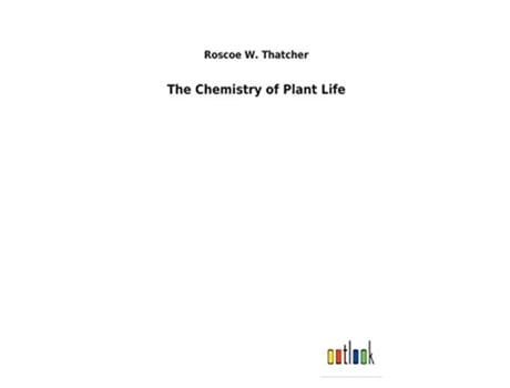 Livro The Chemistry of Plant Life de Roscoe W Thatcher (Inglês)