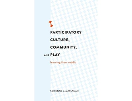 Livro Participatory Culture, Community, and Play de Adrienne L Massanari (Inglês - Capa Dura)