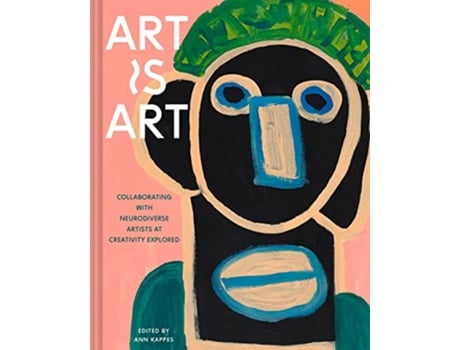 Livro Art Is Art Collaborating with Neurodiverse Artists at Creativity Explored de Ann Kappes (Inglês)