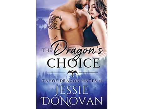 Livro The Dragons Choice Tahoe Dragon Mates de Jessie Donovan (Inglês)