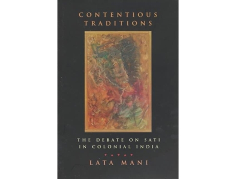 Livro Contentious Traditions The Debate on Sati in Colonial India de Lata Mani (Inglês)