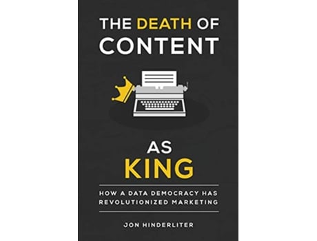 Livro The Death of Content As King How a Data Democracy Has Revolutionized Marketing de Jon Hinderliter (Inglês)