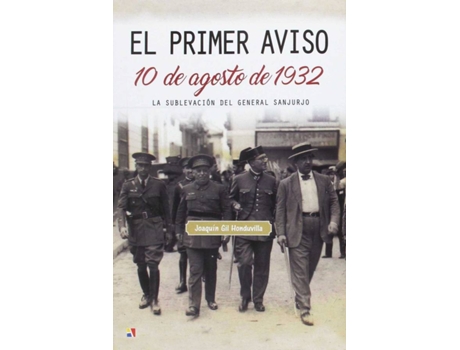 Livro El Primer Aviso 10 De Agosto De 1932 de Joaquin Gil Honduvilla (Espanhol)