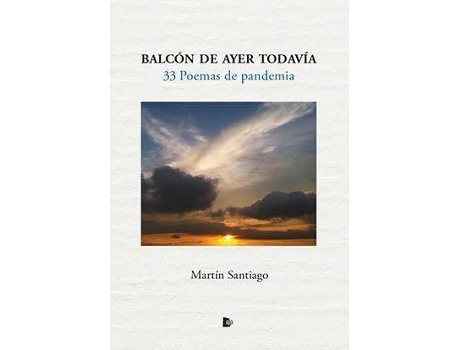 Livro Balcón de ayer todavía : 33 poemas de pandemia de Martín Santiago Herrero (Espanhol)