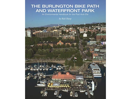 Livro The Burlington Bike Path and Waterfront Park An Environmental Handbook for the Post Auto Era de Rick Sharp (Inglês)