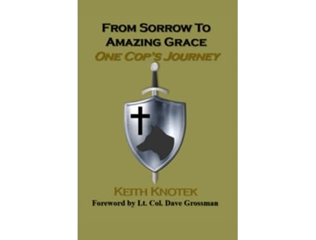 Livro From Sorrow to Amazing Grace One Cops Journey de Keith Knotek (Inglês)