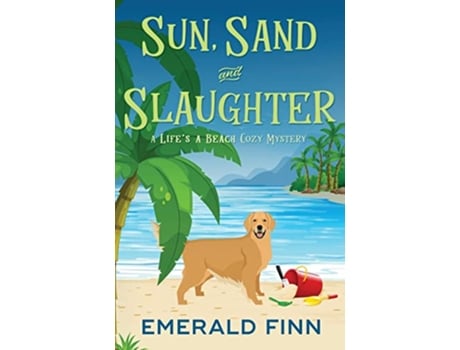 Livro Sun Sand and Slaughter A Lifes a Beach Cozy Mystery de Emerald Finn (Inglês)