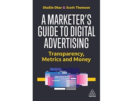 Livro Marketers Guide to Digital Advertising de Shailin Dhar e Scott Thomson (Inglês - Capa Dura)