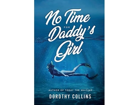 Livro No Time for Daddys Girl Author to Today the Waiting de Dorothy Collins (Inglês)