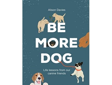 Livro Be More Dog de Alison Davies (Inglês - Capa Dura)