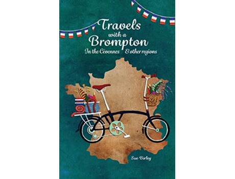 Livro Travels with a Brompton in the Cévennes and Other Regions de Sue Birley (Inglês)