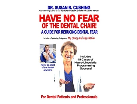 Livro Have No Fear of the Dental Chair A Guide for Reducing Dental Fear de Susan R Cushing (Inglês)