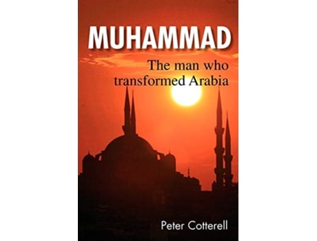 Livro Muhammad The Man Who Transformed Arabia de Peter Cotterell (Inglês)