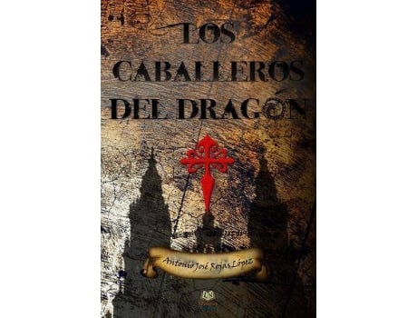 Livro Los caballeros del dragón de Antonio José Rojas López (Espanhol)