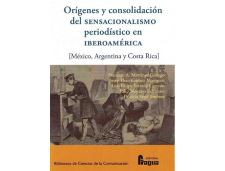 Livro Orígenes Y Consolidación Del Sensacionalismo Periodístico En Iberoamérica. de Francesc A. Martinez Gallego (Espanhol)