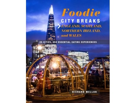 Livro foodie breaks: england, scotland, northern ireland, and wales: 25 places, 250 essential eating experiences de richard mellor (inglês)