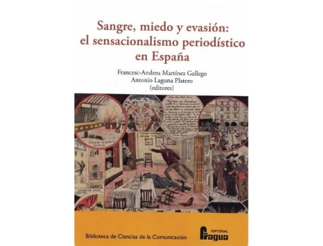 Livro Sangre, Miedo Y Evasión: El Sensacionalismo Periodístico En España de Francesc-Andreu Martínez Gallego (Espanhol)