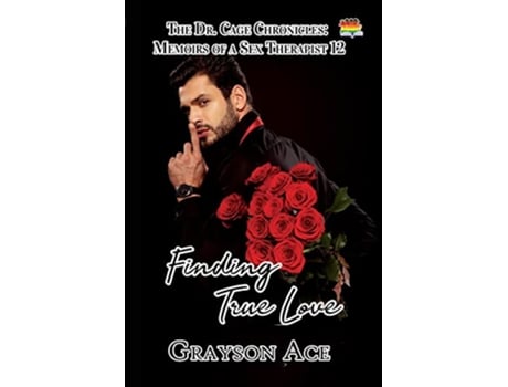 Livro Finding True Love The Dr Cage Chronicles Memoirs of a Sex Therapist de Grayson Ace (Inglês)